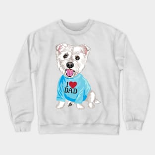 I LOVE DAD - Sparkle the Westie/Maltese custom order Crewneck Sweatshirt